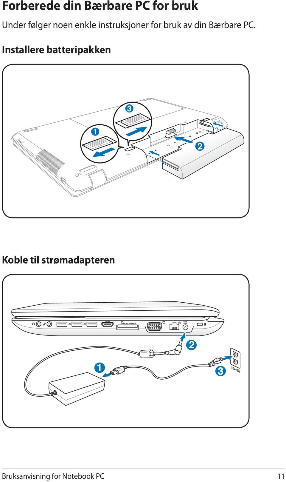 Installere batteripakken 3 1 2 Koble til