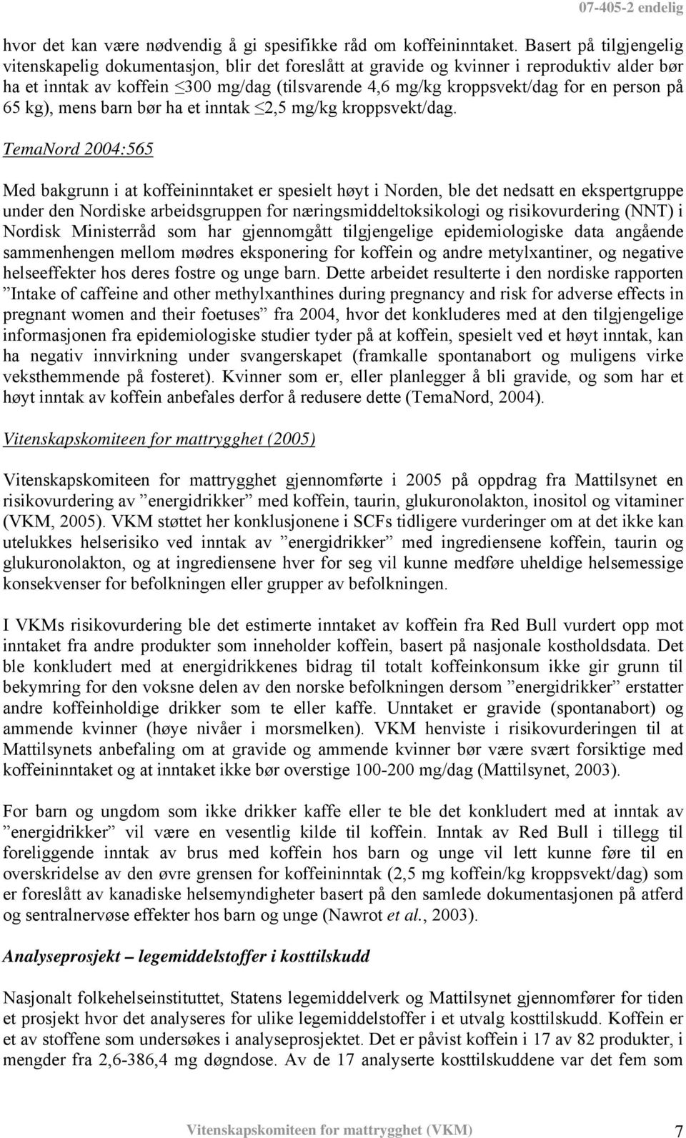 person på 65 kg), mens barn bør ha et inntak 2,5 mg/kg kroppsvekt/dag.