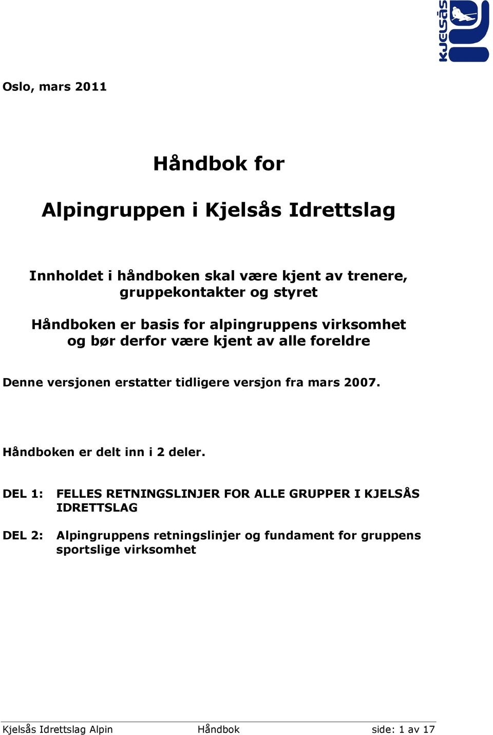 tidligere versjon fra mars 2007. Håndboken er delt inn i 2 deler.