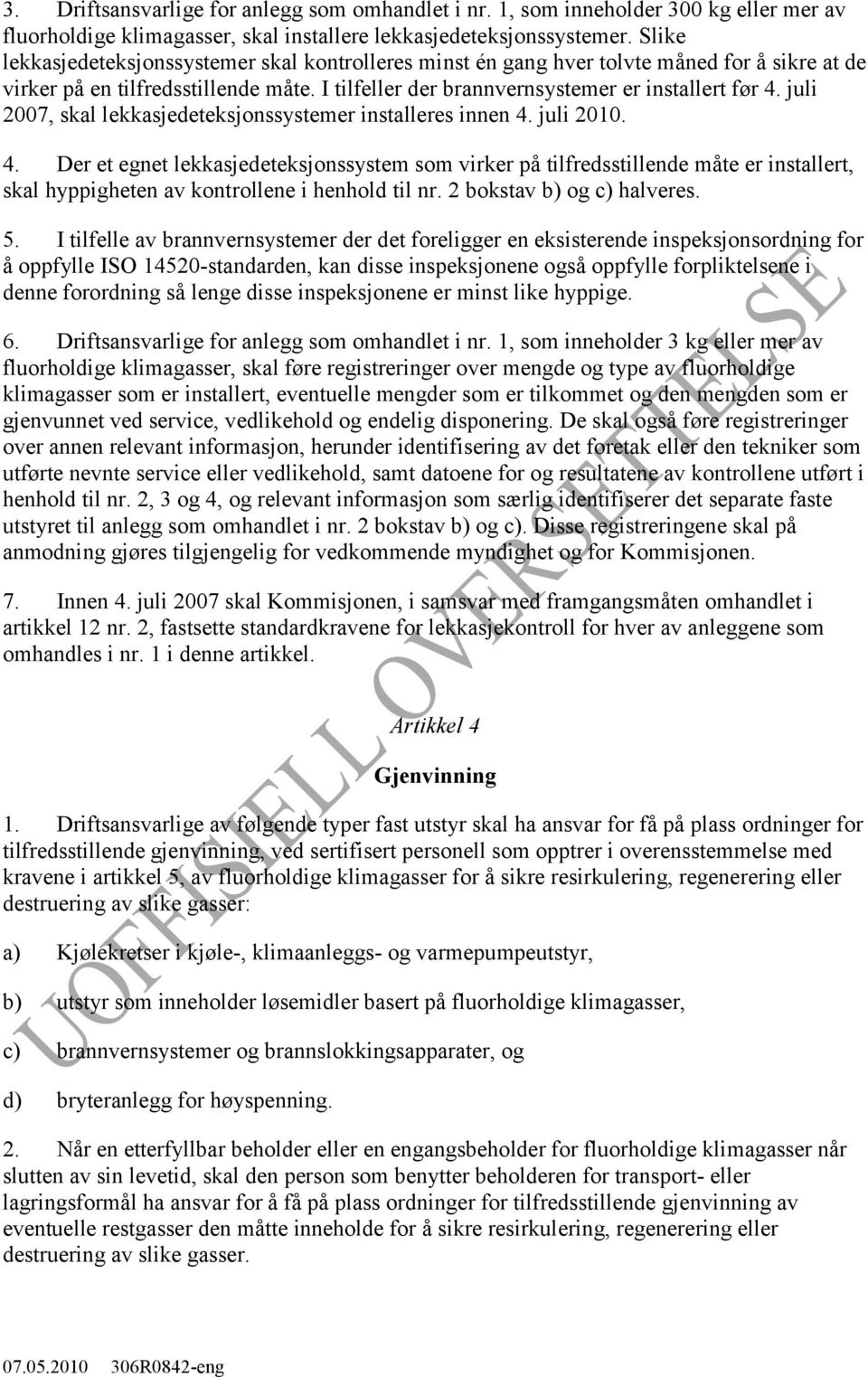 juli 2007, skal lekkasjedeteksjonssystemer installeres innen 4.