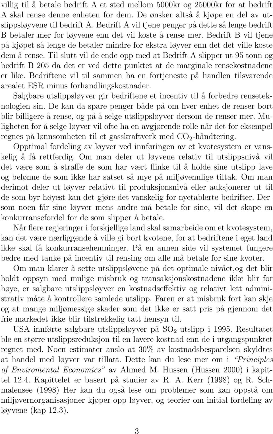 Bedrift B vil tjene på kjøpet så lenge de betaler mindre for ekstra løyver enn det det ville koste dem å rense.