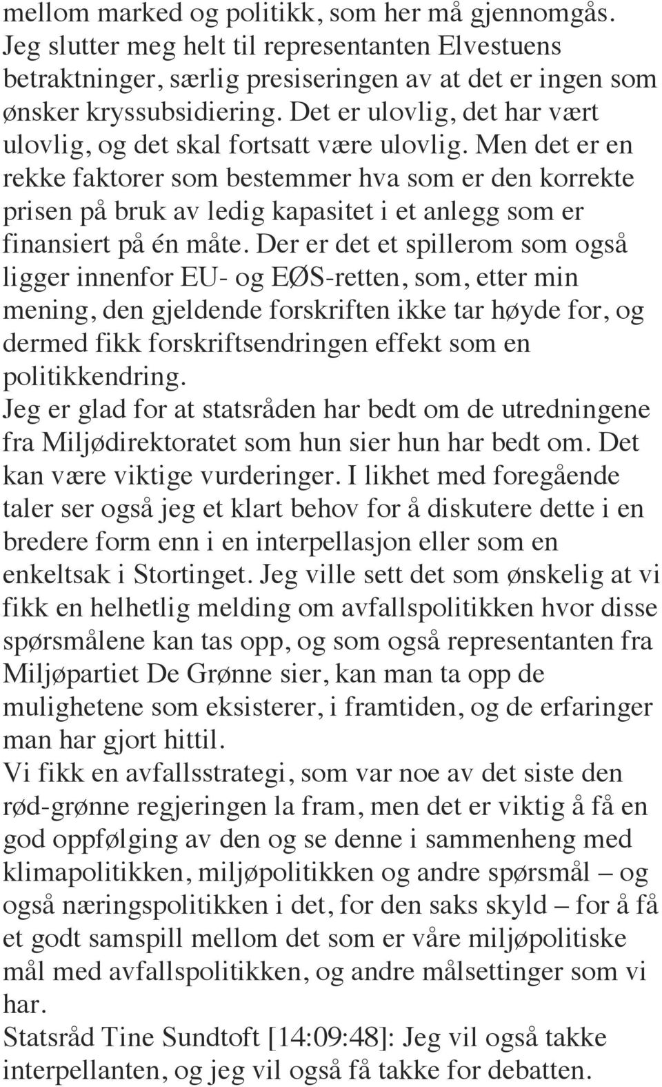 Men det er en rekke faktorer som bestemmer hva som er den korrekte prisen på bruk av ledig kapasitet i et anlegg som er finansiert på én måte.