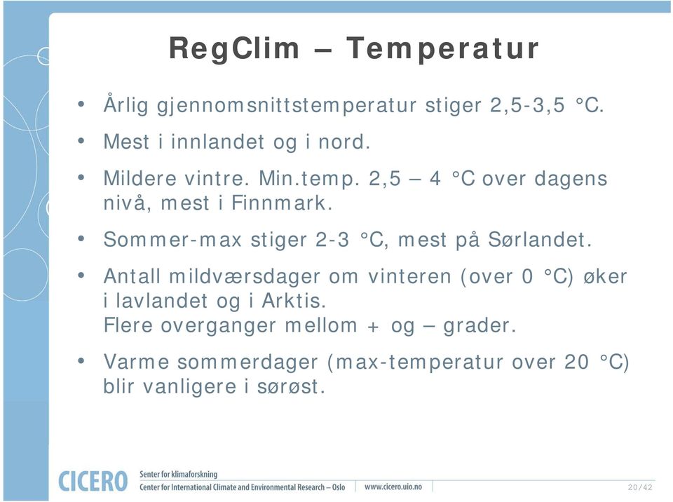 Sommer-max stiger 2-3 C, mest på Sørlandet.