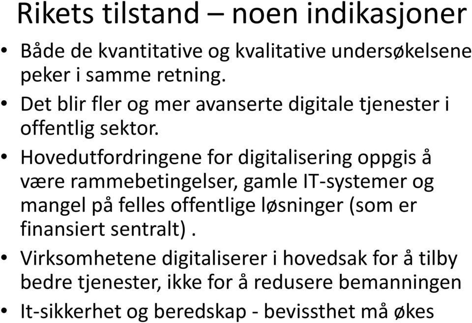 Hovedutfordringene for digitalisering oppgis å være rammebetingelser, gamle IT-systemer og mangel på felles offentlige