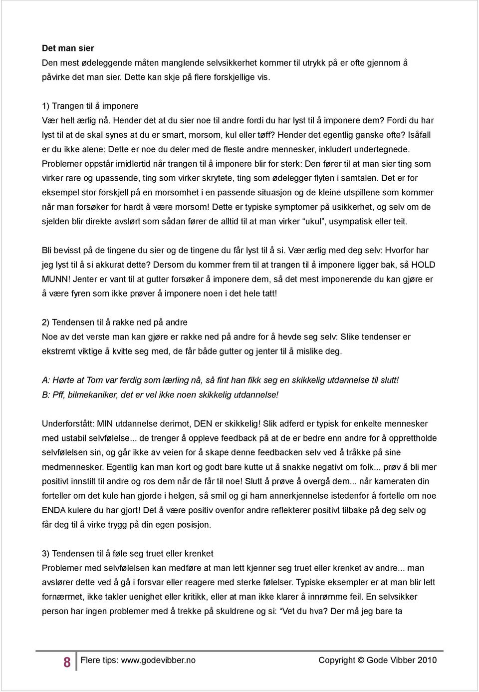 Hender det egentlig ganske ofte? Isåfall er du ikke alene: Dette er noe du deler med de fleste andre mennesker, inkludert undertegnede.