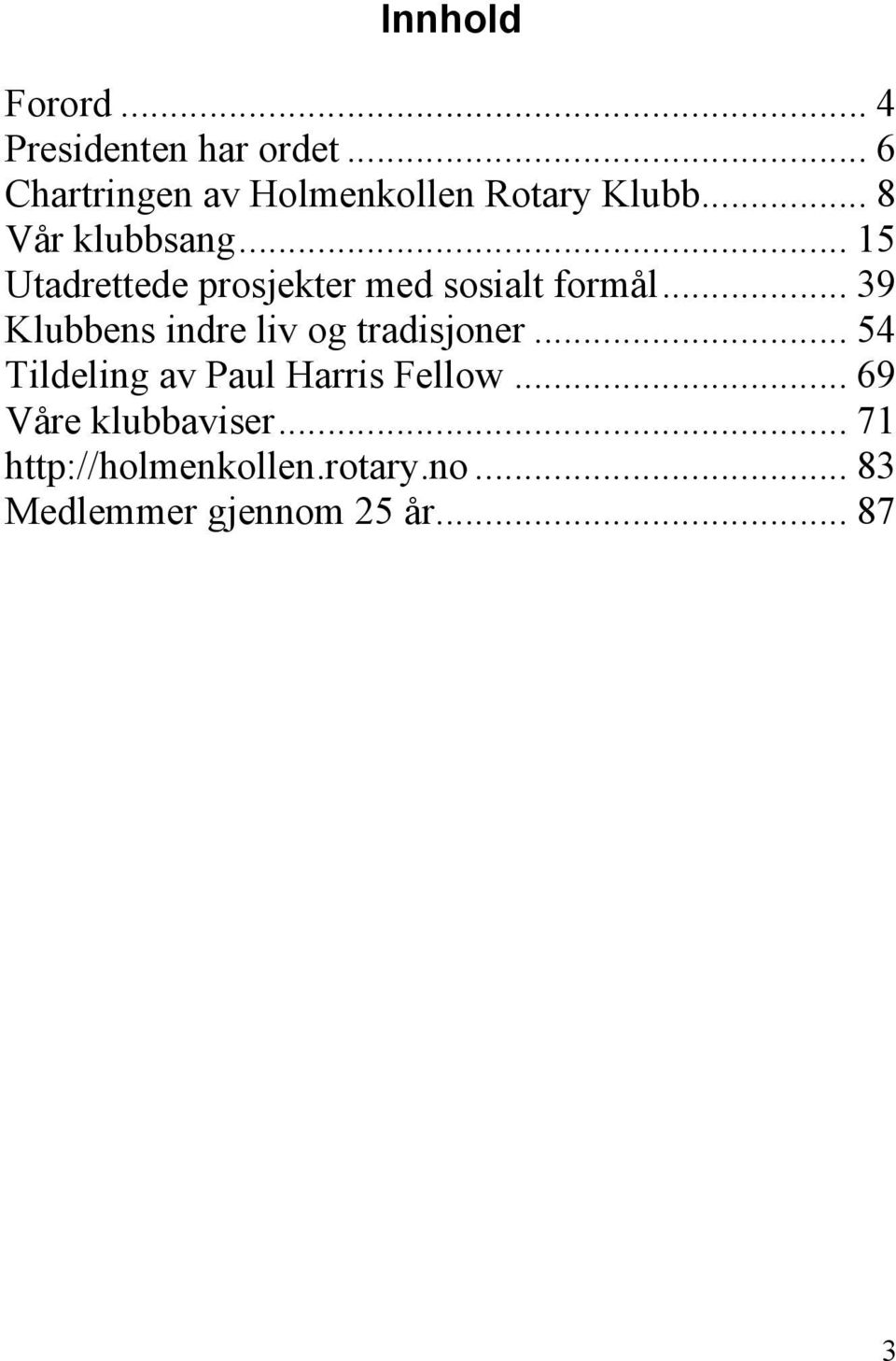 .. 15 Utadrettede prosjekter med sosialt formål.