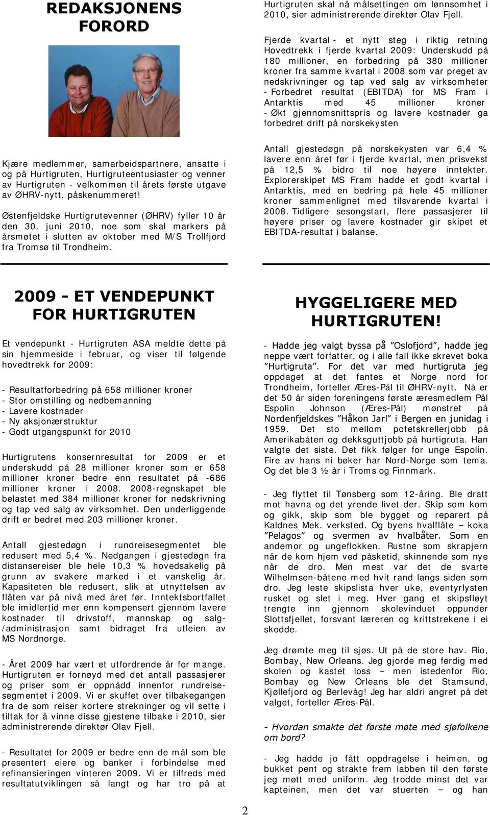 Hurtigruten skal nå målsettingen om lønnsomhet i 2010, sier administrerende direktør Olav Fjell.