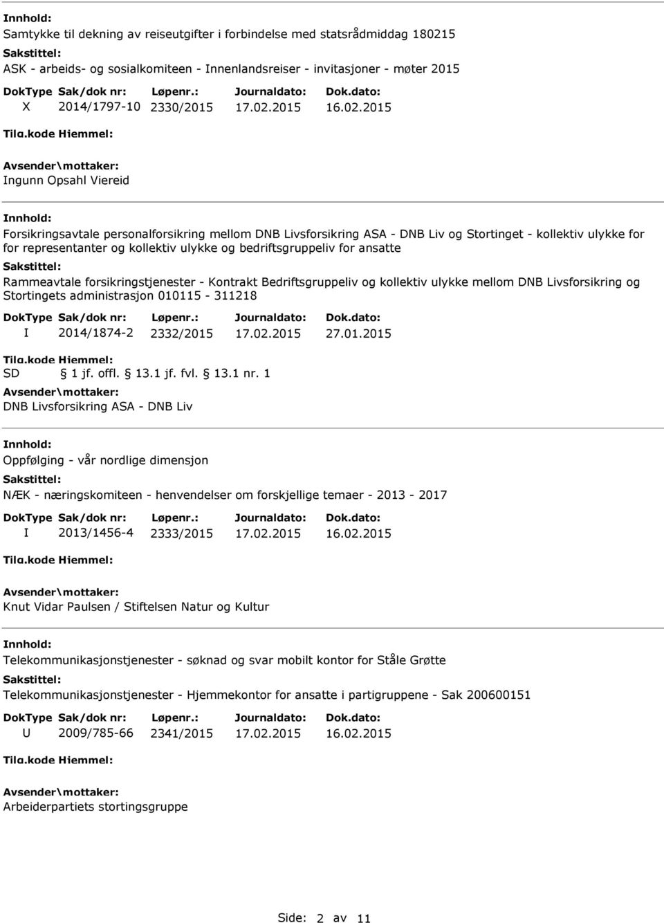 Rammeavtale forsikringstjenester - Kontrakt Bedriftsgruppeliv og kollektiv ulykke mellom DNB Livsforsikring og Stortingets administrasjon 010115-311218 2014/1874-2 2332/2015 27.01.2015 Tilg.