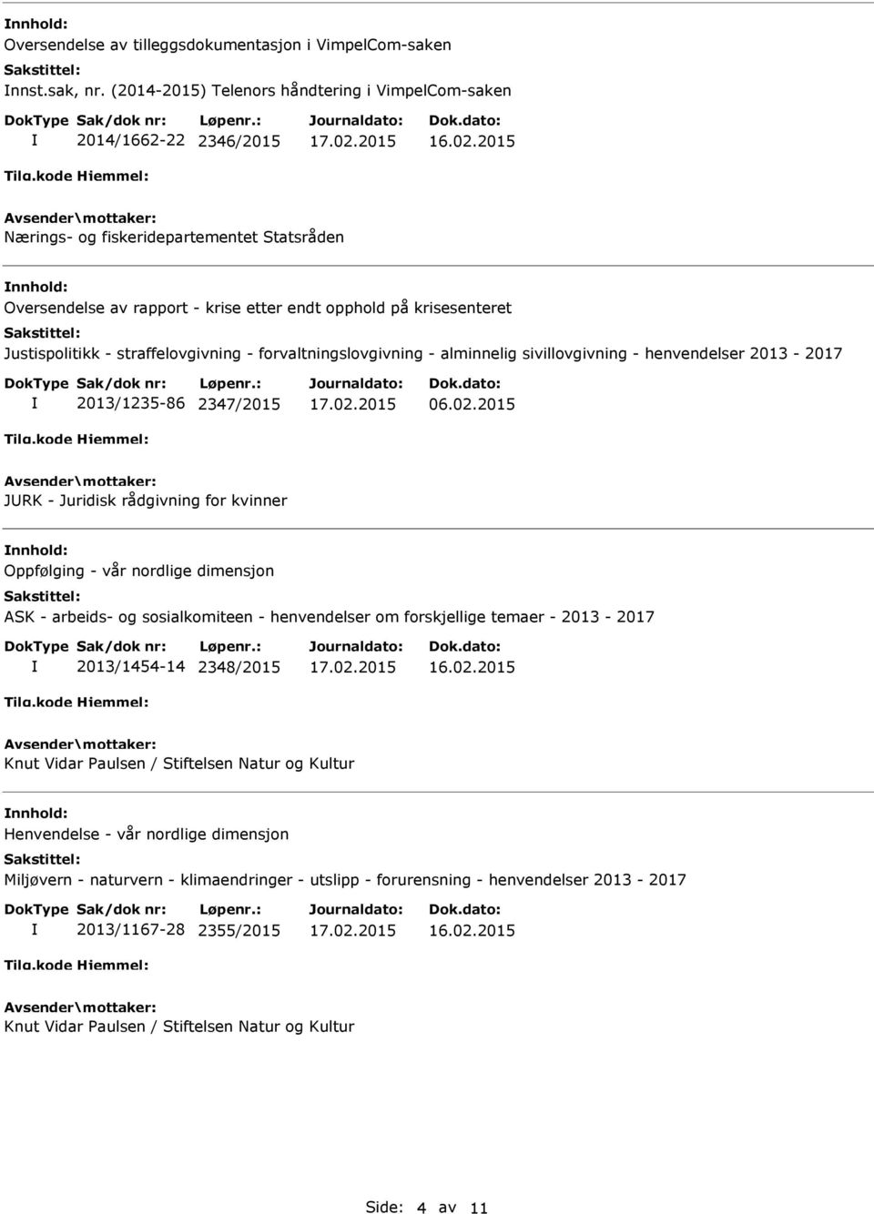 krisesenteret Justispolitikk - straffelovgivning - forvaltningslovgivning - alminnelig sivillovgivning - henvendelser 2013-2017 2013/1235-86 2347/2015 06.02.