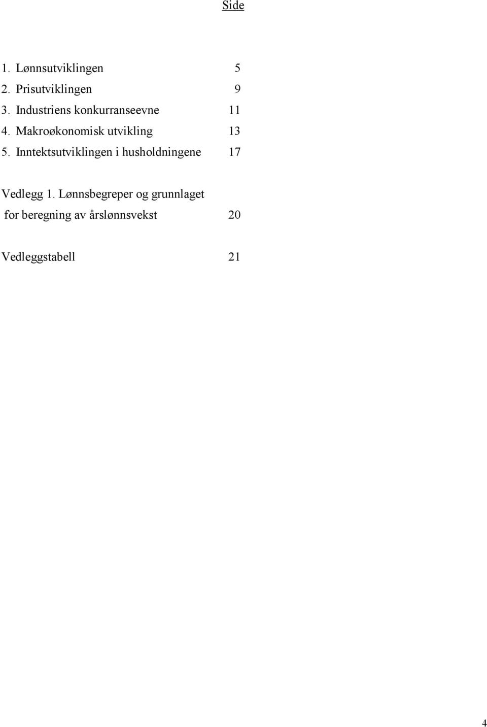 Makroøkonomisk utvikling 13 5.