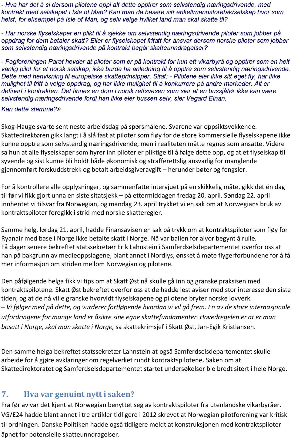 - Har norske flyselskaper en plikt til å sjekke om selvstendig næringsdrivende piloter som jobber på oppdrag for dem betaler skatt?