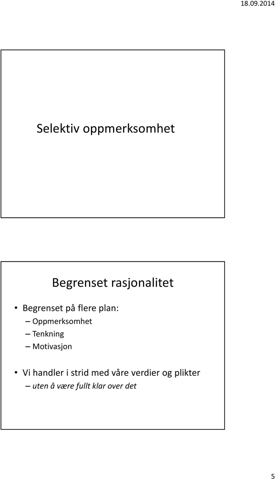 Tenkning Motivasjon Vi handler i strid med