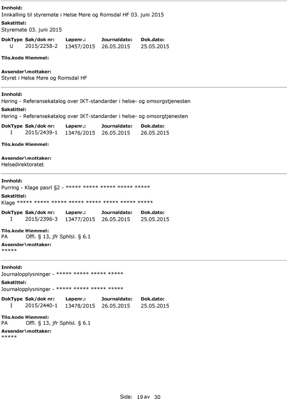 Referansekatalog over KT-standarder i helse- og omsorgtjenesten 2015/2439-1 13476/2015 Helsedirektoratet urring - Klage pasrl