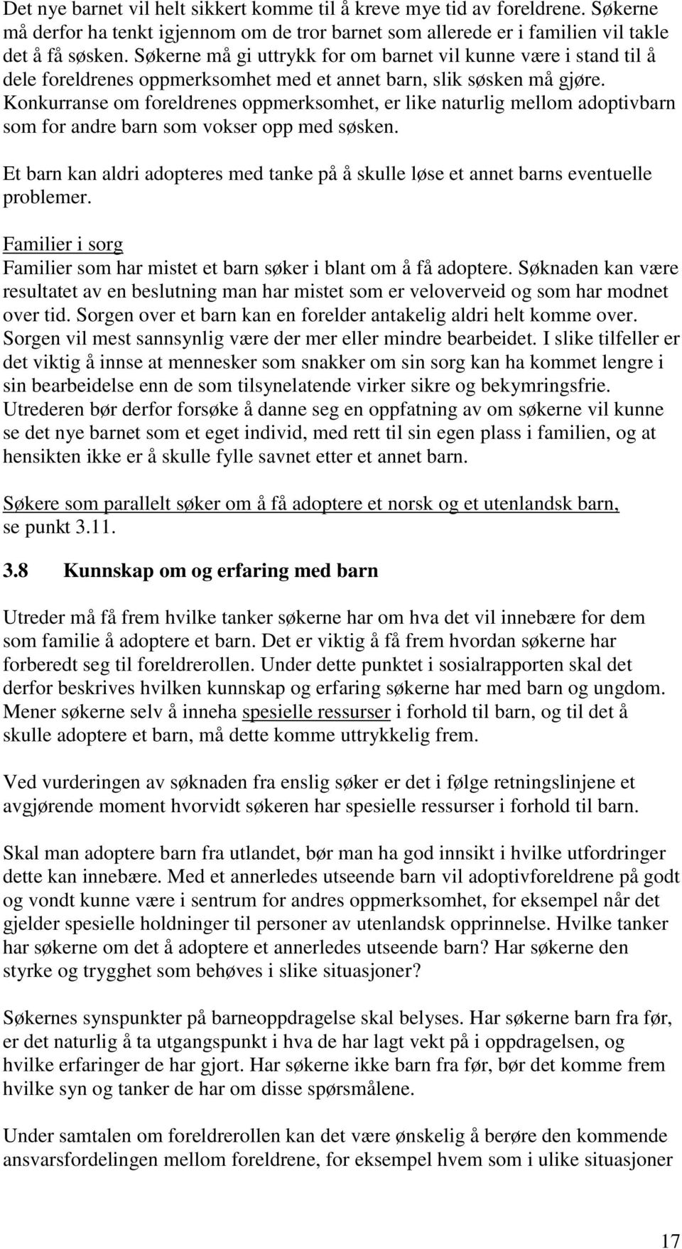 Konkurranse om foreldrenes oppmerksomhet, er like naturlig mellom adoptivbarn som for andre barn som vokser opp med søsken.