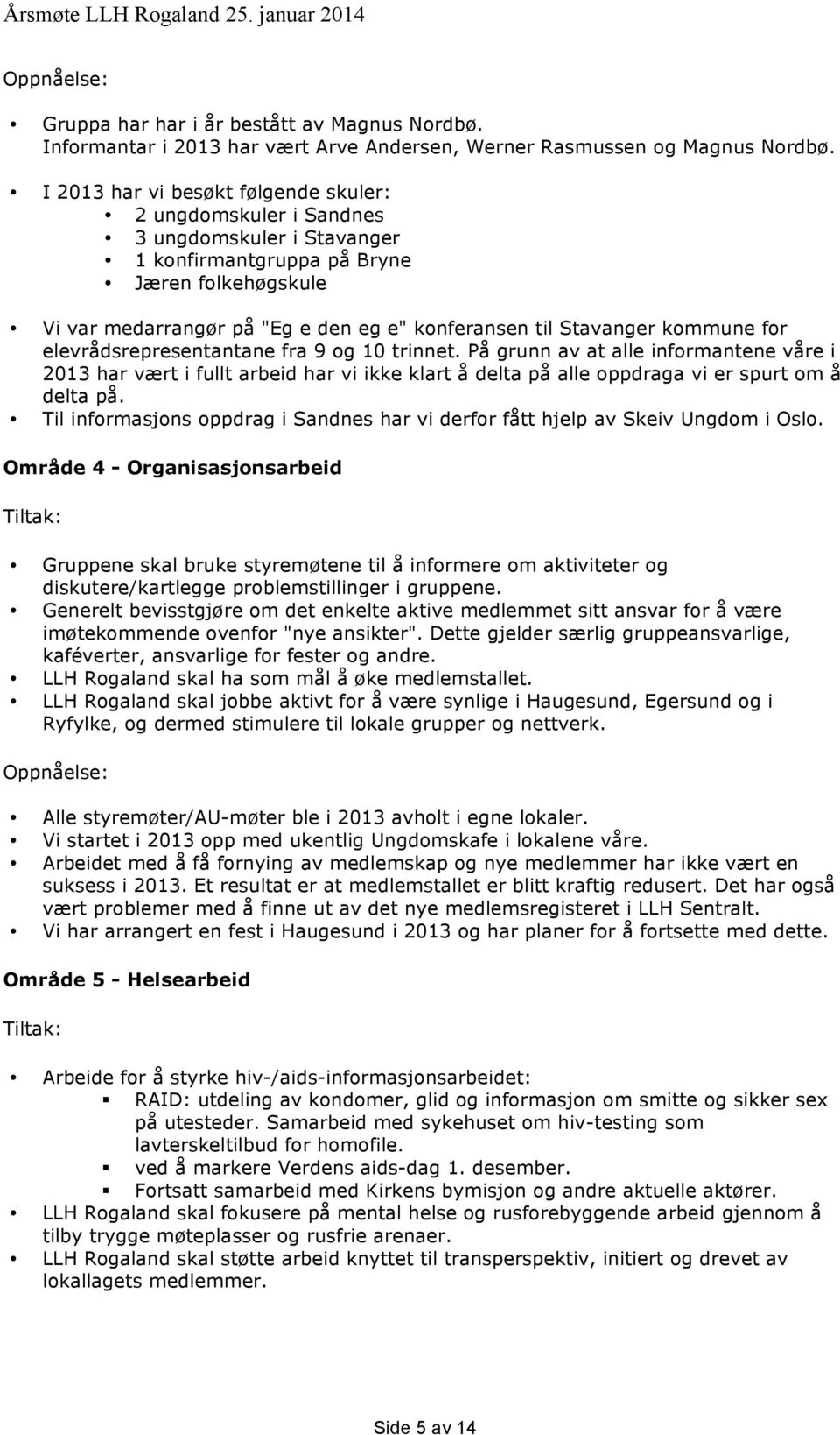 Stavanger kommune for elevrådsrepresentantane fra 9 og 10 trinnet.