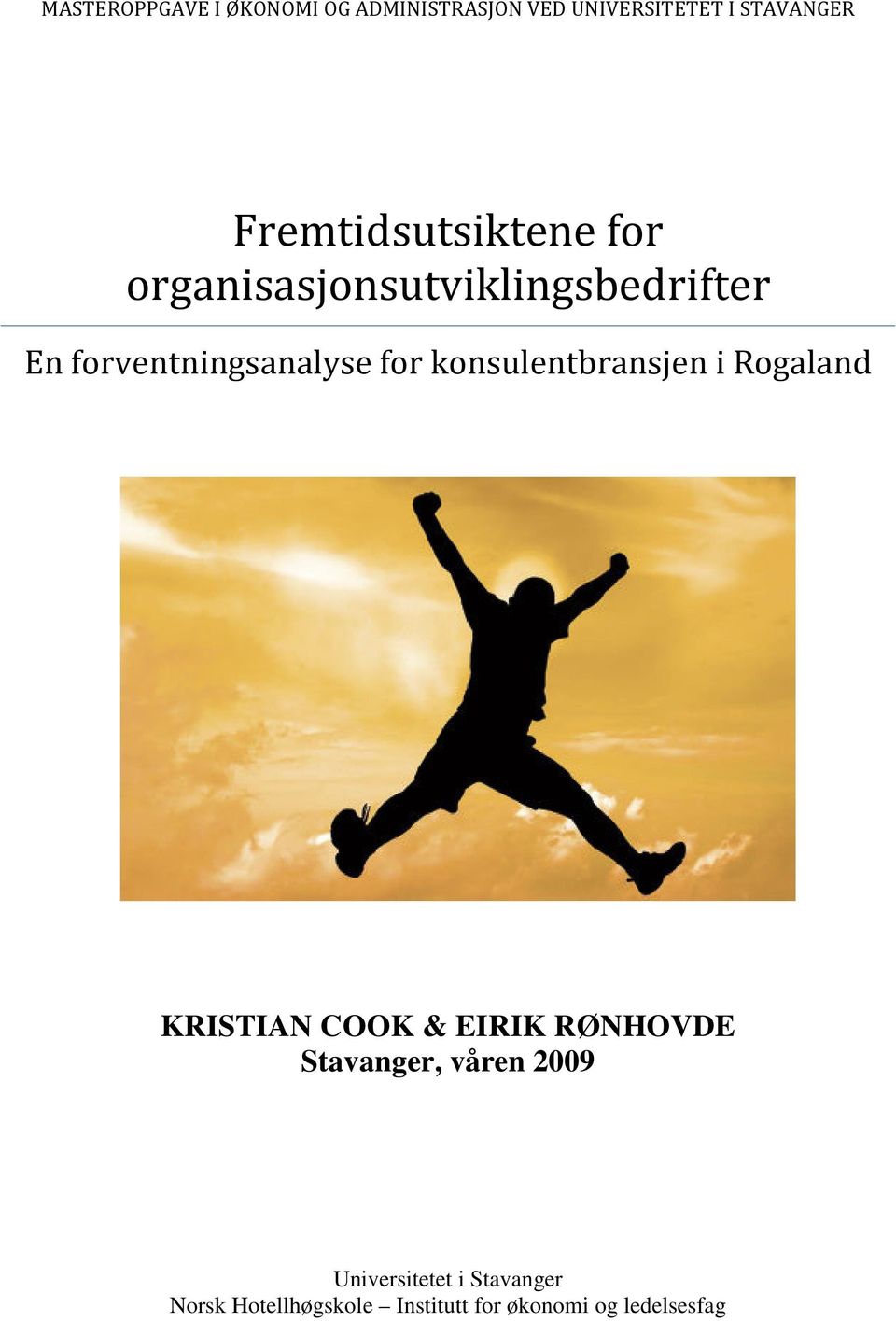 for konsulentbransjen i Rogaland KRISTIAN COOK & EIRIK RØNHOVDE Stavanger,