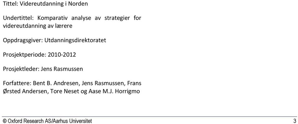 2010-2012 Prosjektleder: Jens Rasmussen Forfattere: Bent B.