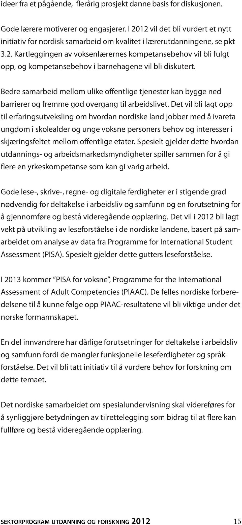 Bedre samarbeid mellom ulike offentlige tjenester kan bygge ned barrierer og fremme god overgang til arbeidslivet.