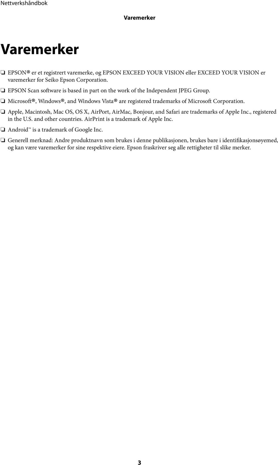 Apple, Macintosh, Mac OS, OS X, AirPort, AirMac, Bonjour, and Safari are trademarks of Apple Inc., registered in the U.S. and other countries. AirPrint is a trademark of Apple Inc.