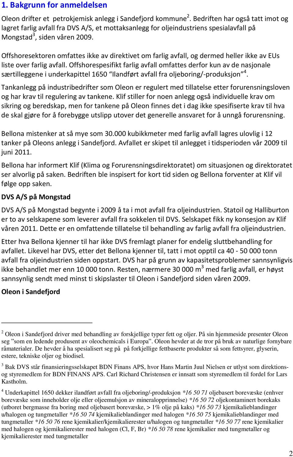 Offshoresektoren omfattes ikke av direktivet om farlig avfall, og dermed heller ikke av EUs liste over farlig avfall.