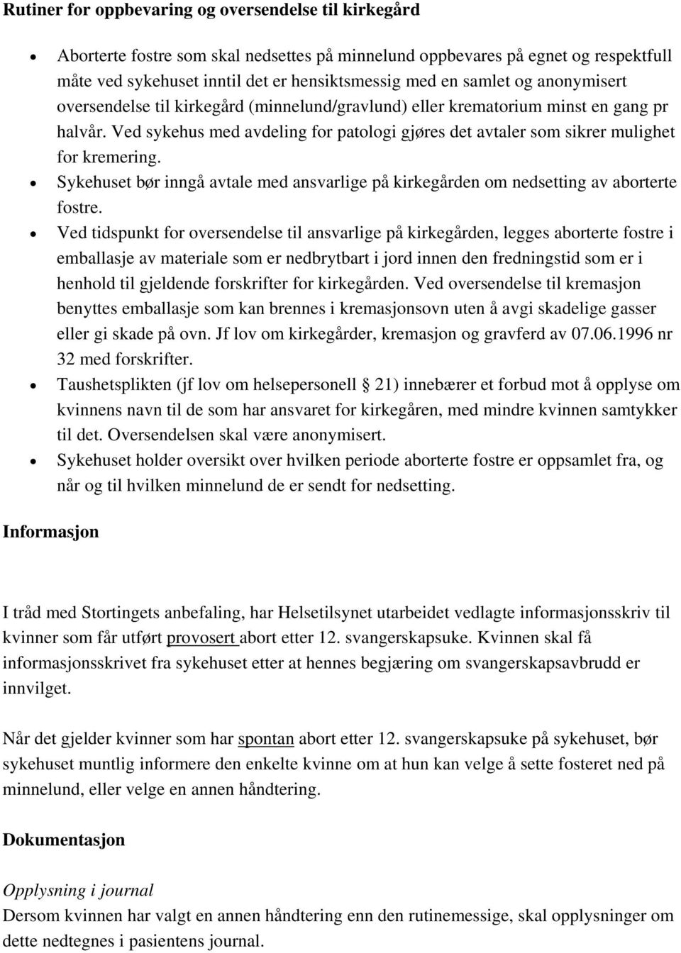 Sykehuset bør inngå avtale med ansvarlige på kirkegården om nedsetting av aborterte fostre.