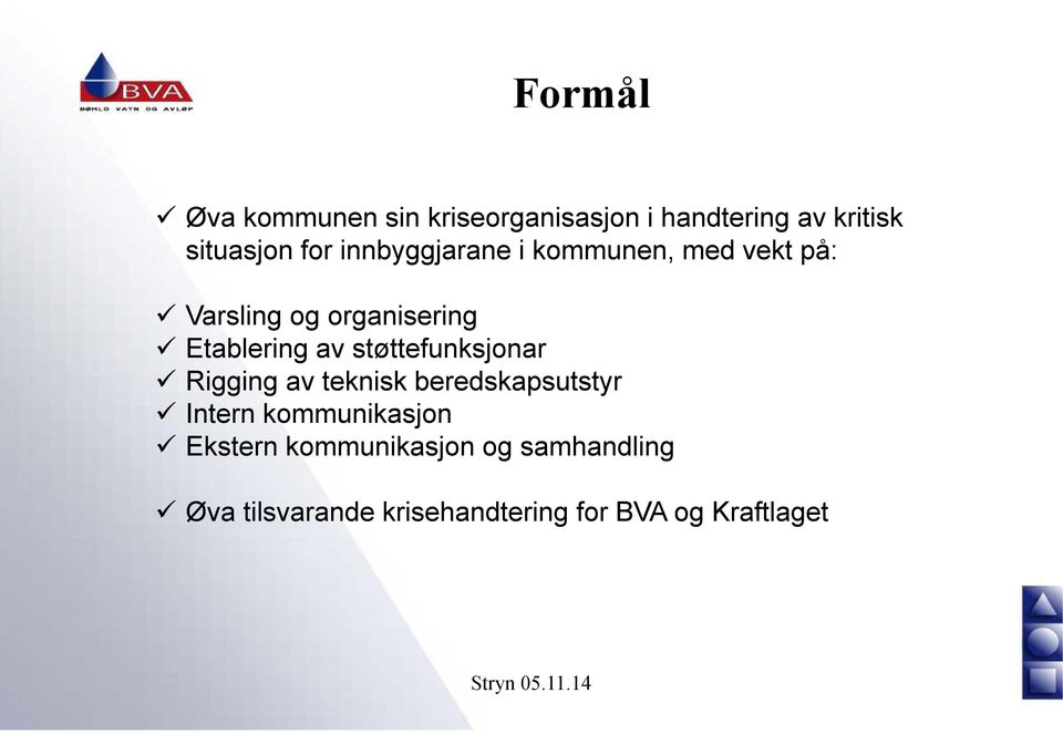 støttefunksjonar Rigging av teknisk beredskapsutstyr Intern kommunikasjon