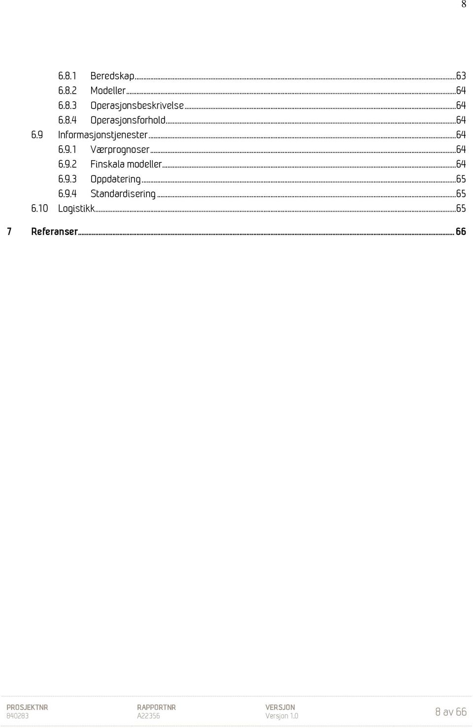 .. 64 6.9.2 Finskala modeller... 64 6.9.3 Oppdatering... 65 6.9.4 Standardisering.