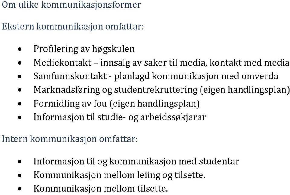 handlingsplan) Formidling av fou (eigen handlingsplan) Informasjon til studie- og arbeidssøkjarar Intern kommunikasjon