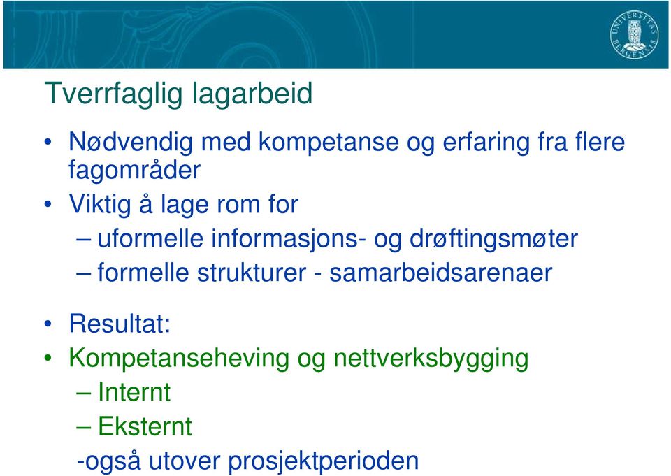 drøftingsmøter formelle strukturer - samarbeidsarenaer Resultat: