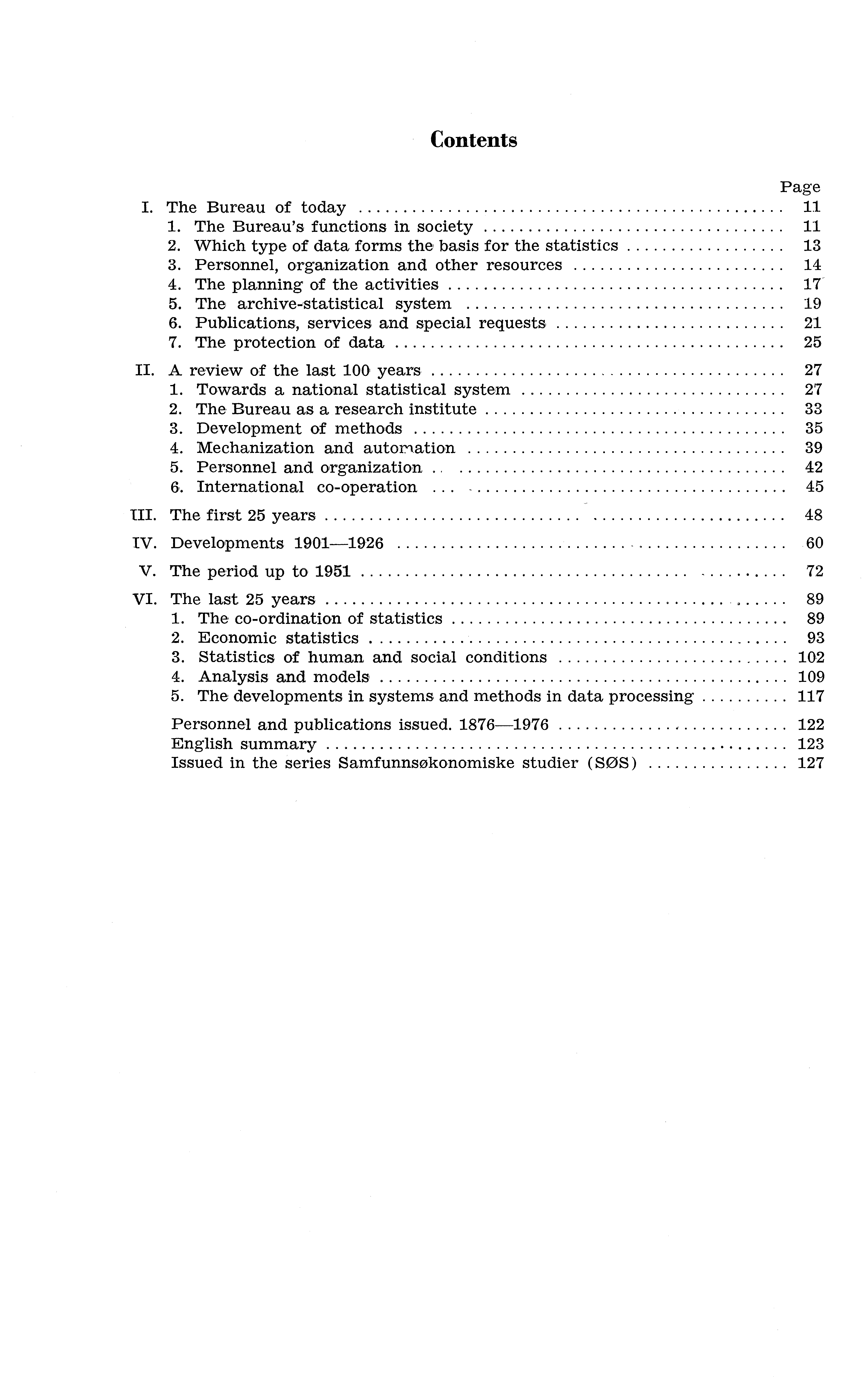 Contents Page I. The Bureau of today 11 1. The Bureau's functions in society 11 2. Which type of data forms the basis for the statistics 13 3. Personnel, organization and other resources 14 4.