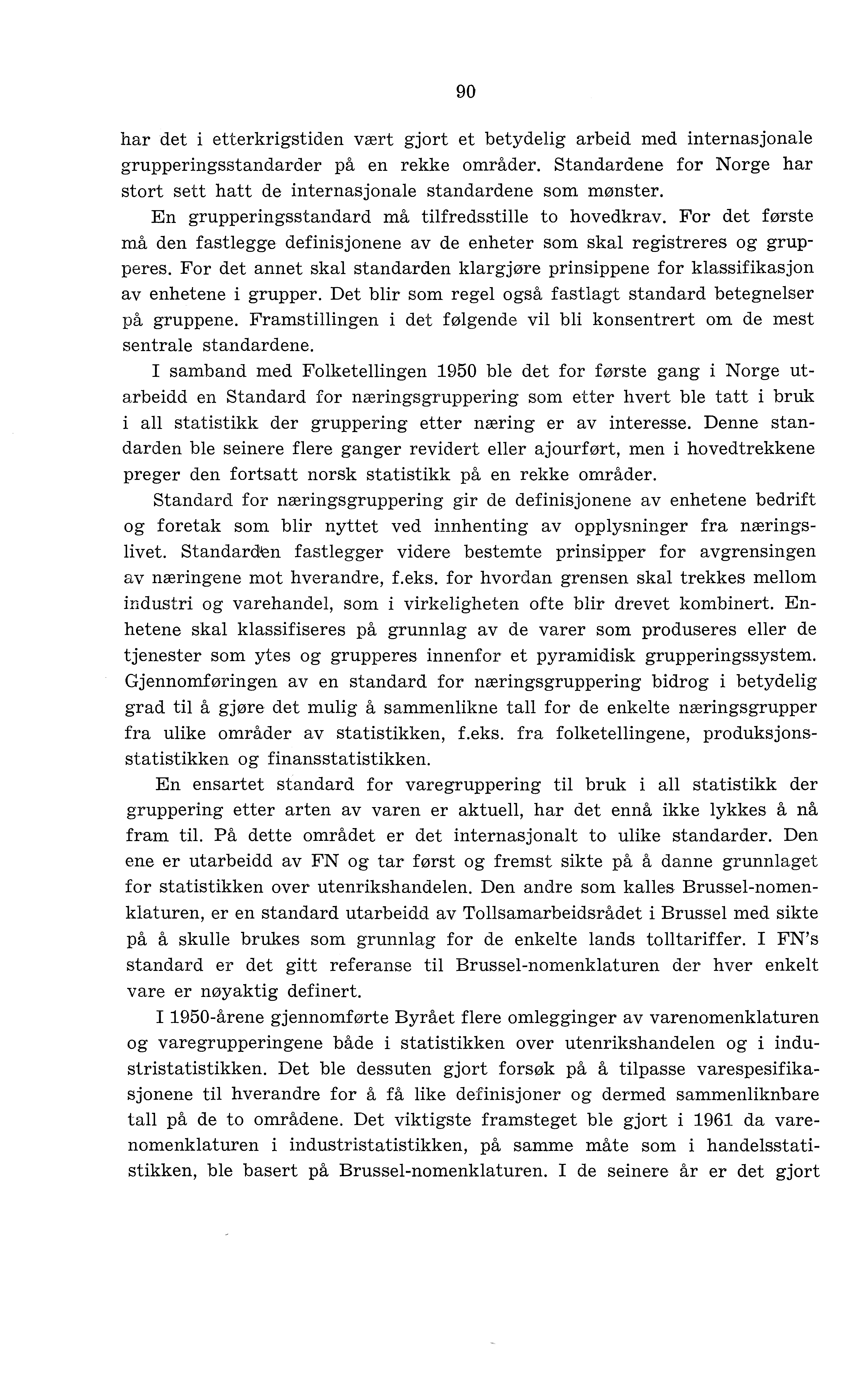 90 har det i etterkrigstiden vært gjort et betydelig arbeid med internasjonale grupperingsstandarder på en rekke områder.