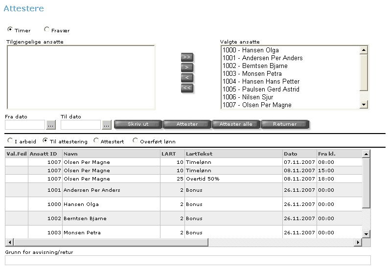 Bruk Web-Registrering Fremgangsmåte 1. Velg oppgaven Attestering. 2. Merk av feltet Timer. 3. Velg aktuelle personer. Du ser alle registreringene til attestering for personene du har valgt.