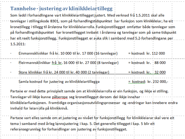 Merknad frå NTL: Vi ønskjer at referansegrunnlag for forhandlingar om justering av funksjonstillegg innan tannhelsetenesta skal vere den økonomiske ramma og ikkje det generelle tillegget slik det går