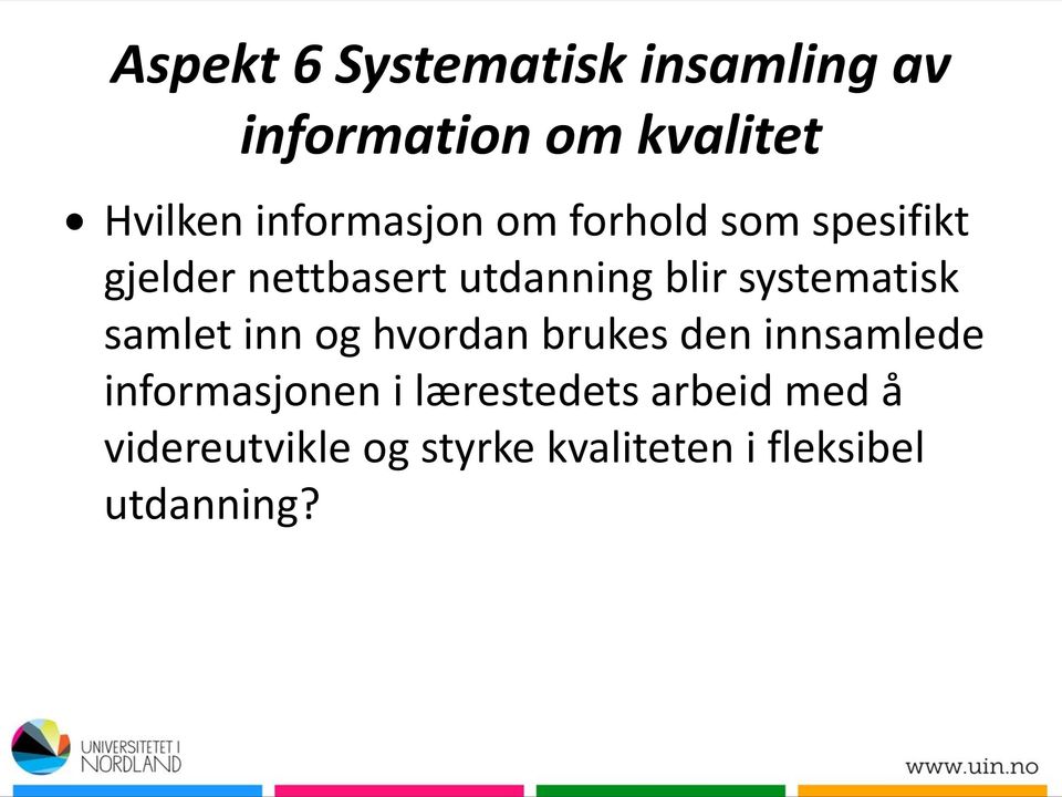 systematisk samlet inn og hvordan brukes den innsamlede informasjonen i