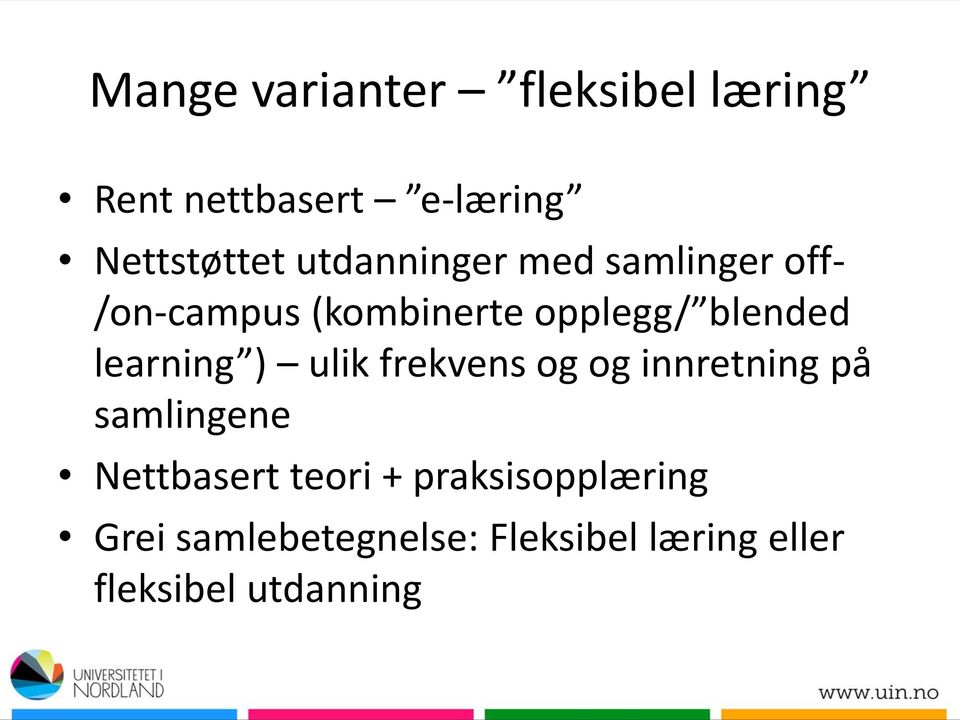 learning ) ulik frekvens og og innretning på samlingene Nettbasert teori +