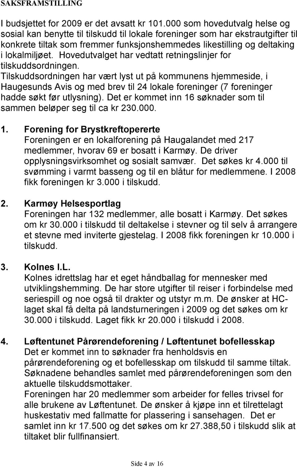 Hovedutvalget har vedtatt retningslinjer for tilskuddsordningen.