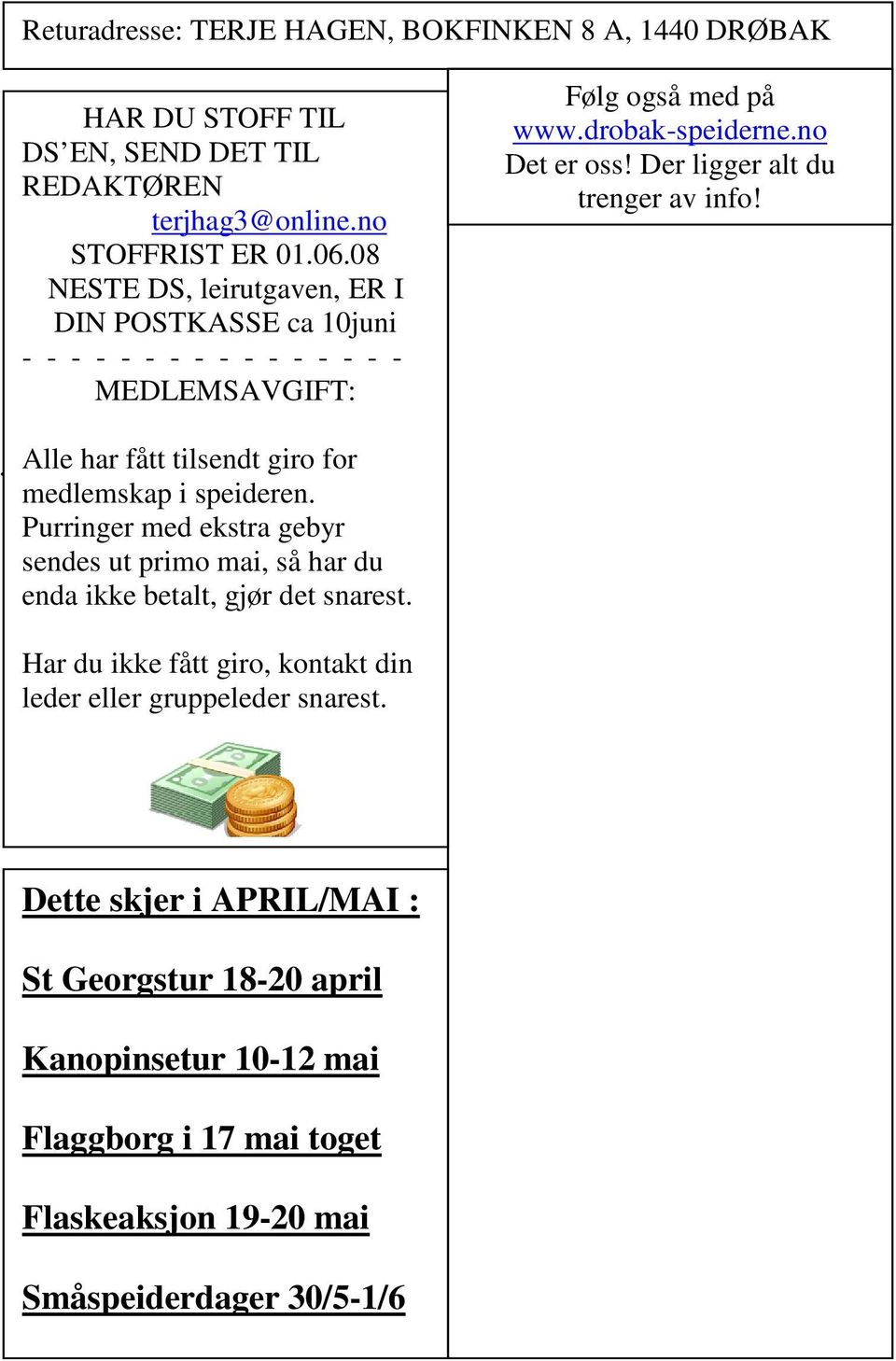 Der ligger alt du trenger av info!. Alle har fått tilsendt giro for medlemskap i speideren.