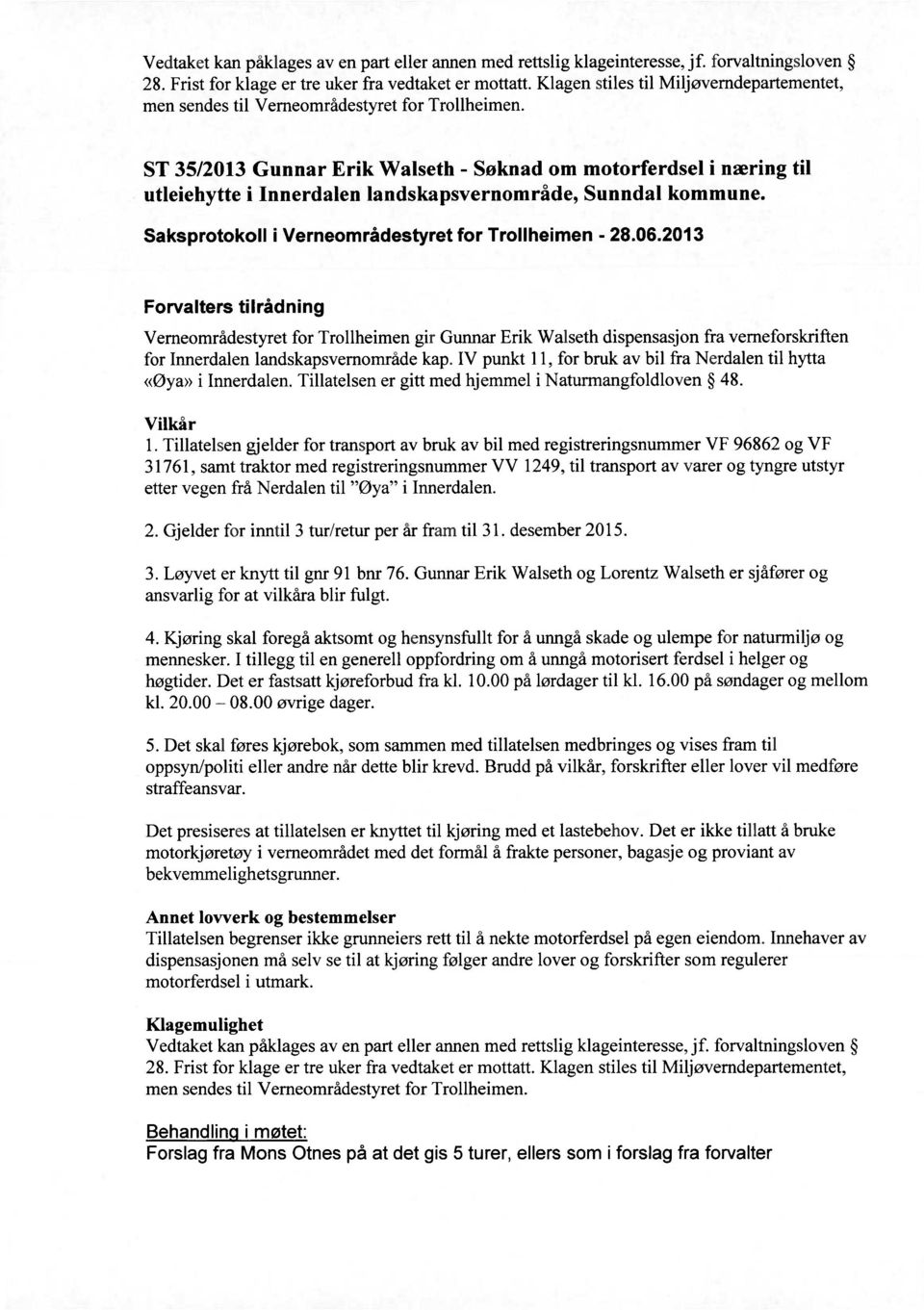 35/2013 Gunnar Erik Walseth - Søknad om motorferdsel i næring til utleiehytte i Innerdalen landskapsvernområde, Sunndal kommune.