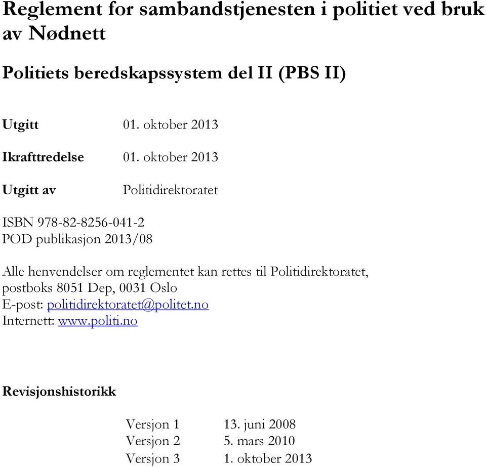 oktober 2013 Utgitt av direktoratet ISBN 978-82-8256-041-2 POD publikasjon 2013/08 Alle henvendelser om reglementet