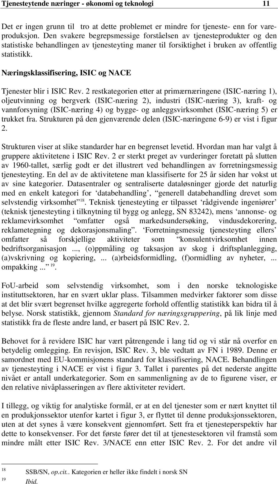 Næringsklassifisering, ISIC og NACE Tjenester blir i ISIC Rev.