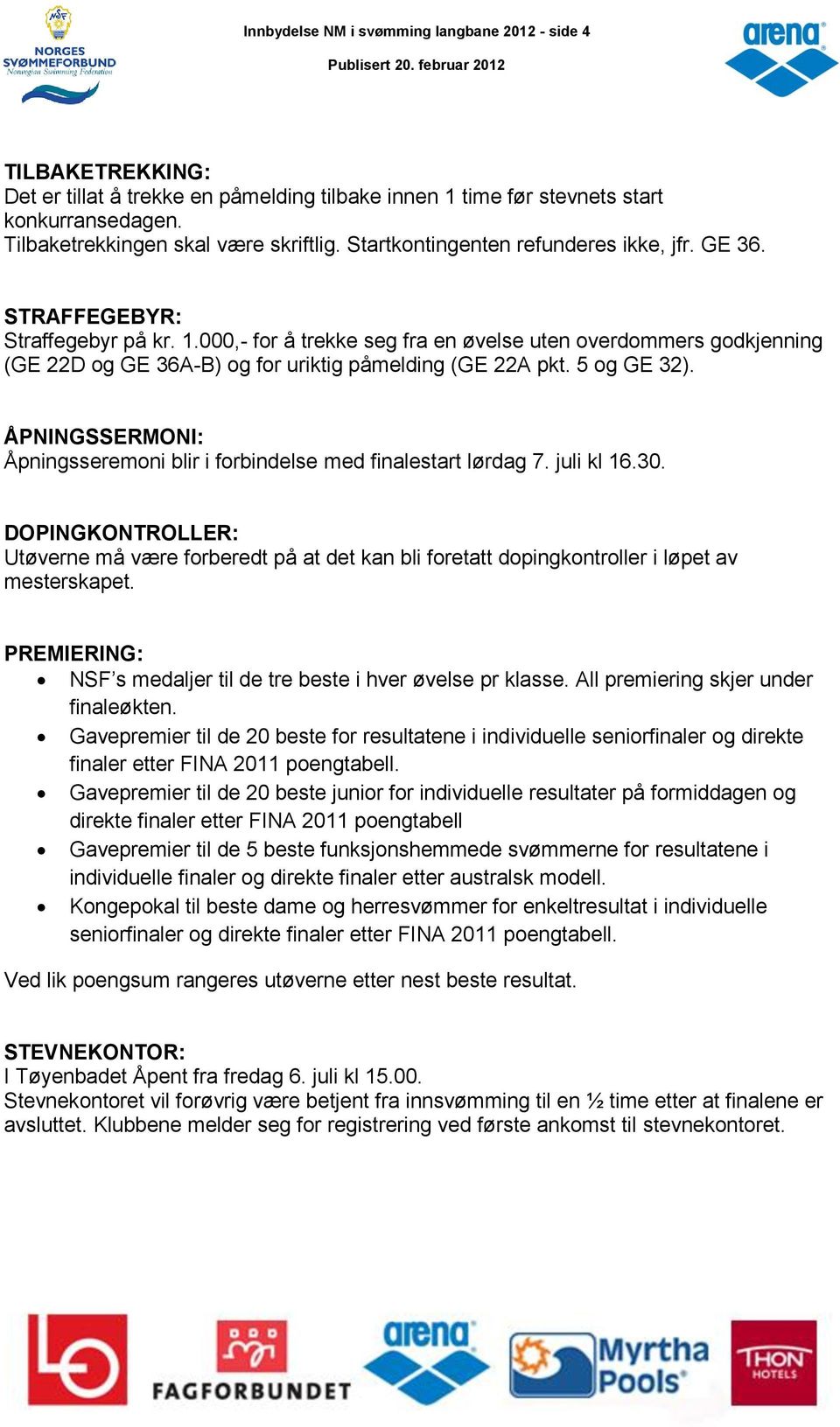 000,- for å trekke seg fra en øvelse uten overdommers godkjenning (GE 22D og GE 36A-B) og for uriktig påmelding (GE 22A pkt. 5 og GE 32).