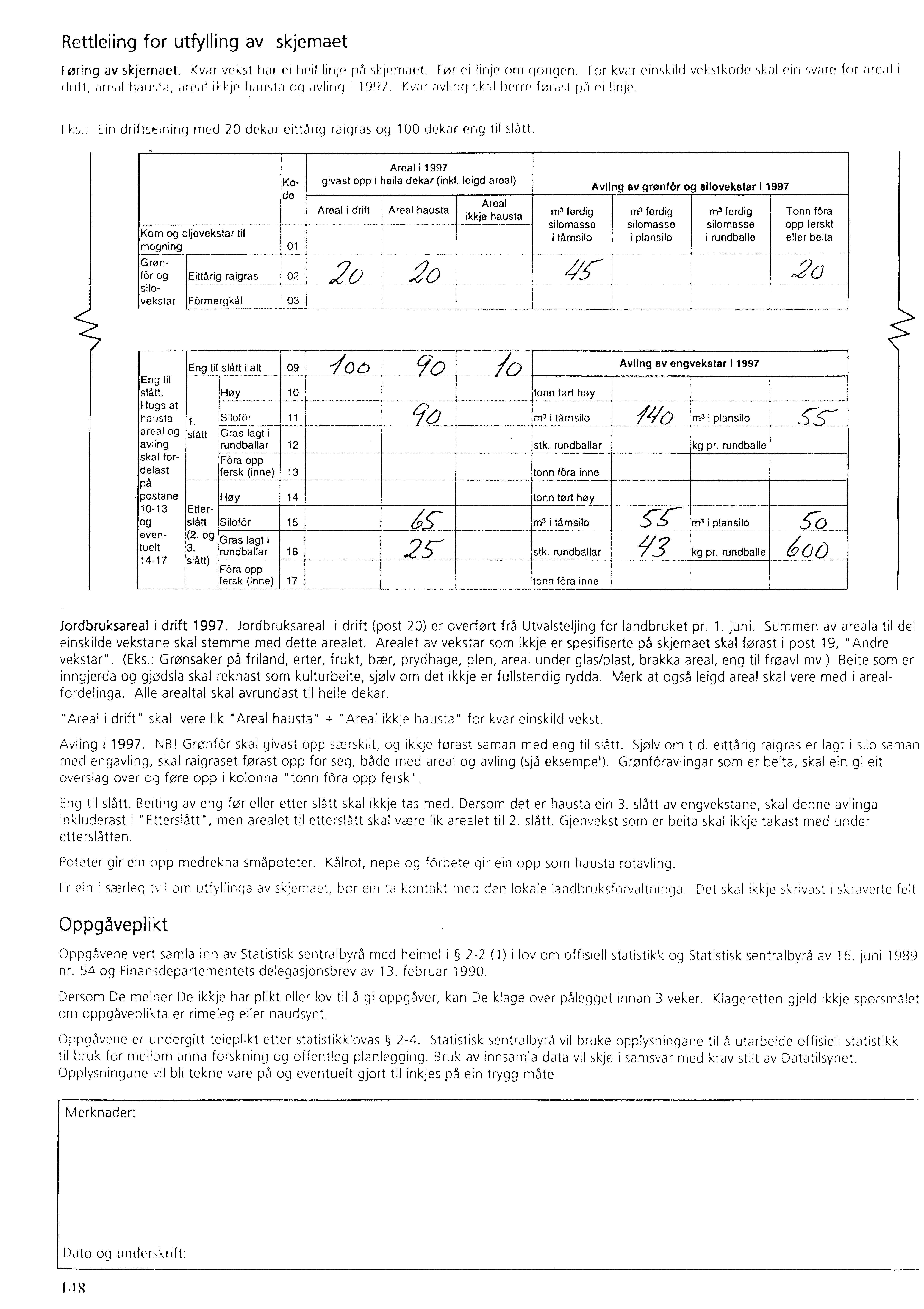 Rettleiing for utfylling av skjemaet Foring av skjemaet. Kviir vekst hdr ei heil linje p() skjemdet. For ei linje om ganger). For kvar einskild vekstkode skal rin svare for are - il (hit!