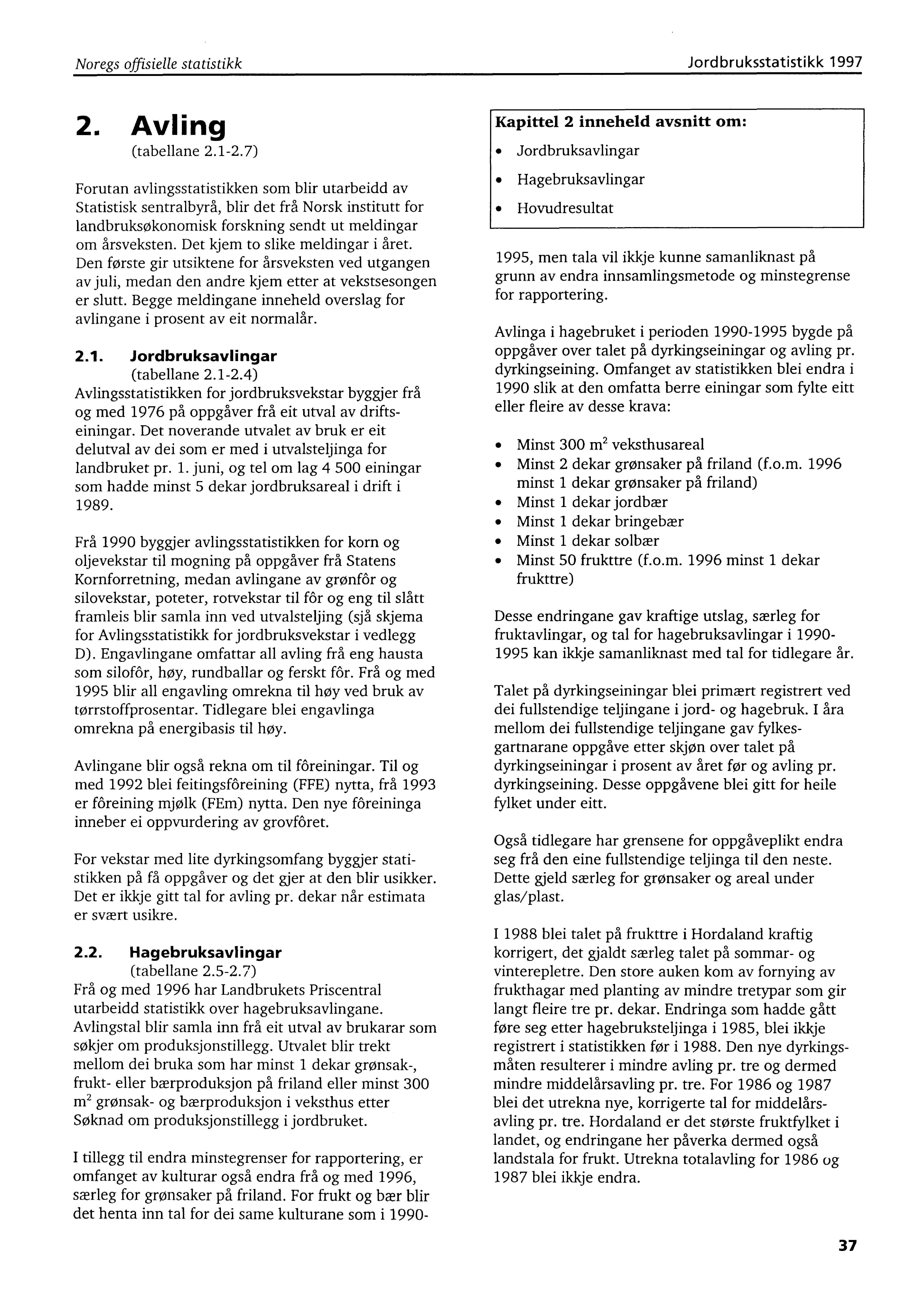 Noregs offisielle statistikk Jordbruksstatistikk 1997 2. Avling (tabellane 2.1-2.