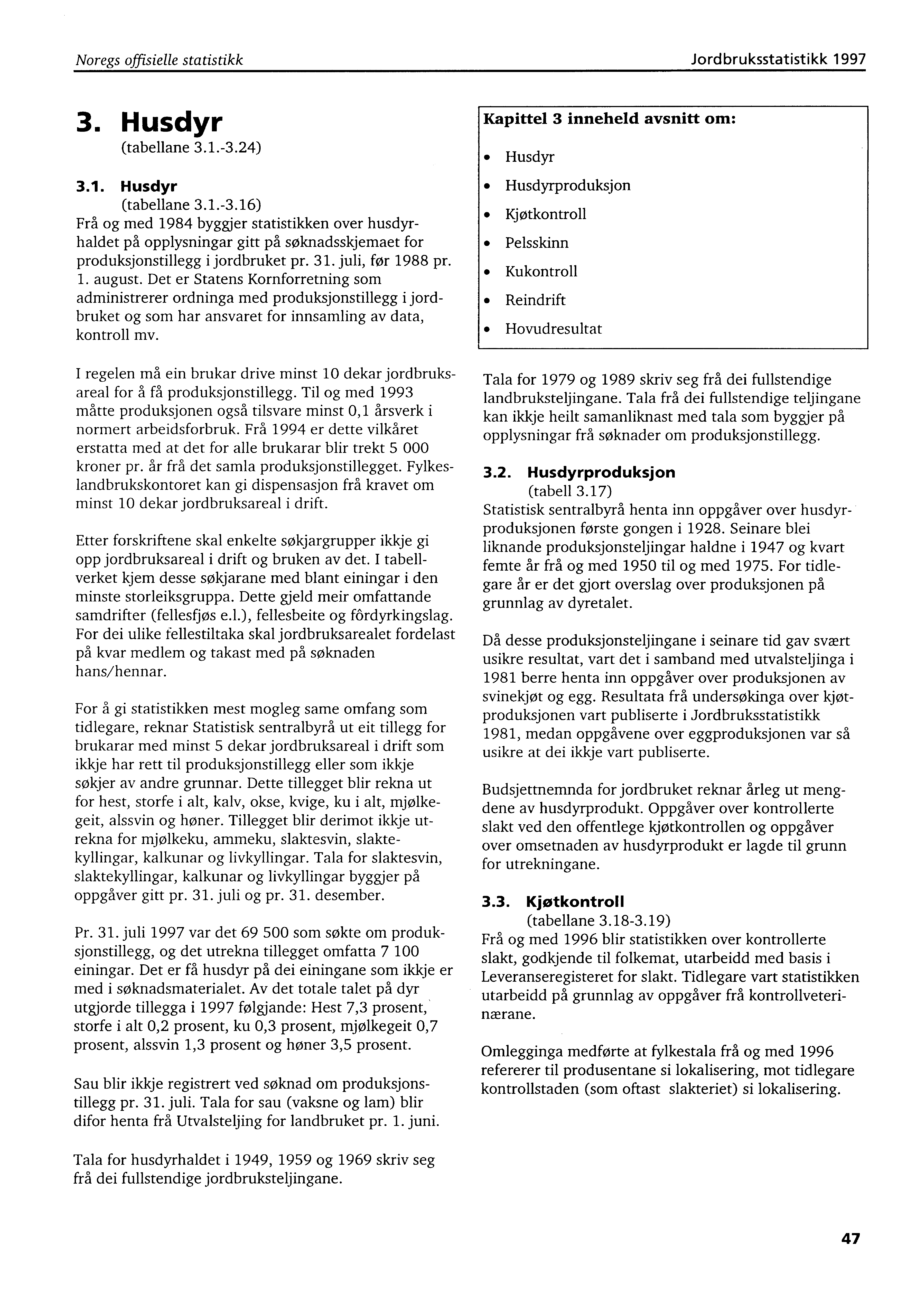 Noregs offisielle statistikk Jordbruksstatistikk 1997 3. Husdyr (tabellane 3.1.-3.