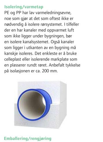 Svar: Vi har fulgt leverandørens produktdata(uponor, se side 6) blader for isolering av kanaler utenfor bygningskroppen, se post 36.6.1.