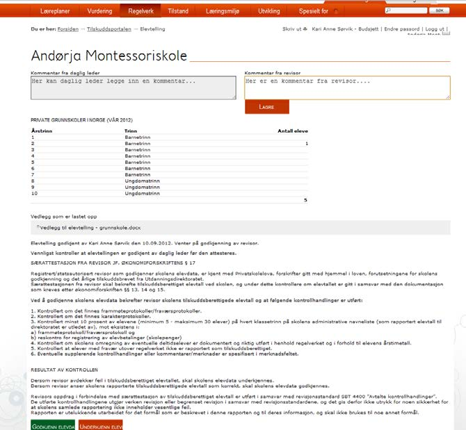 Side 14 av 20 Revisor skal gjøre de samme kontrollhandlinger som tidligere. Etter alle kontrollhandlinger er gjennomført, bekrefter revisor ved å velge.