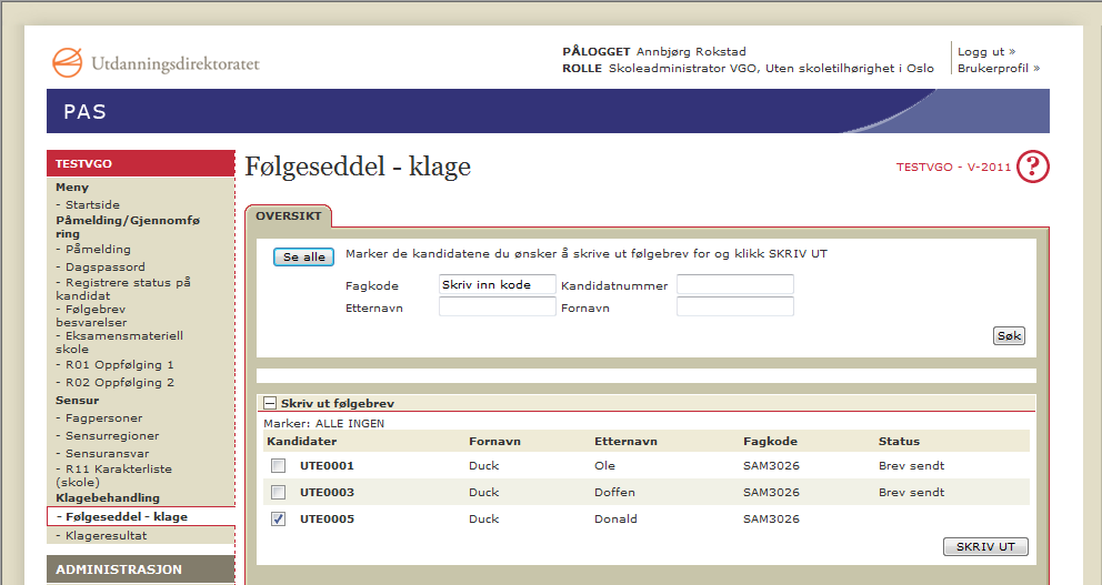 3.1.2 PAS Følgjeseddel til klage (skoleadministrator) Denne funksjonen skal berre brukast når ein sender klagar der svaret berre ligg føre på papir.