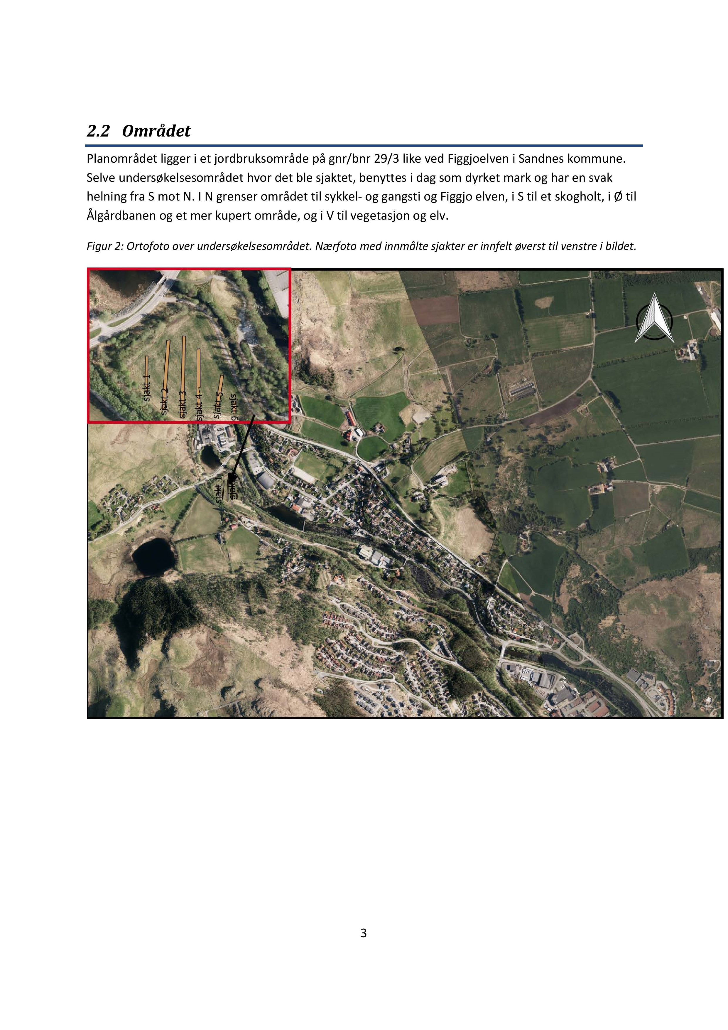 2.2 Område t Planområdetliggeri et jordbruksområdepå gnr/bnr 29/3 like ved Figgjoelveni Sandneskommune.