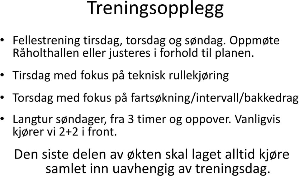 Tirsdag med fokus på teknisk rullekjøring Torsdag med fokus på