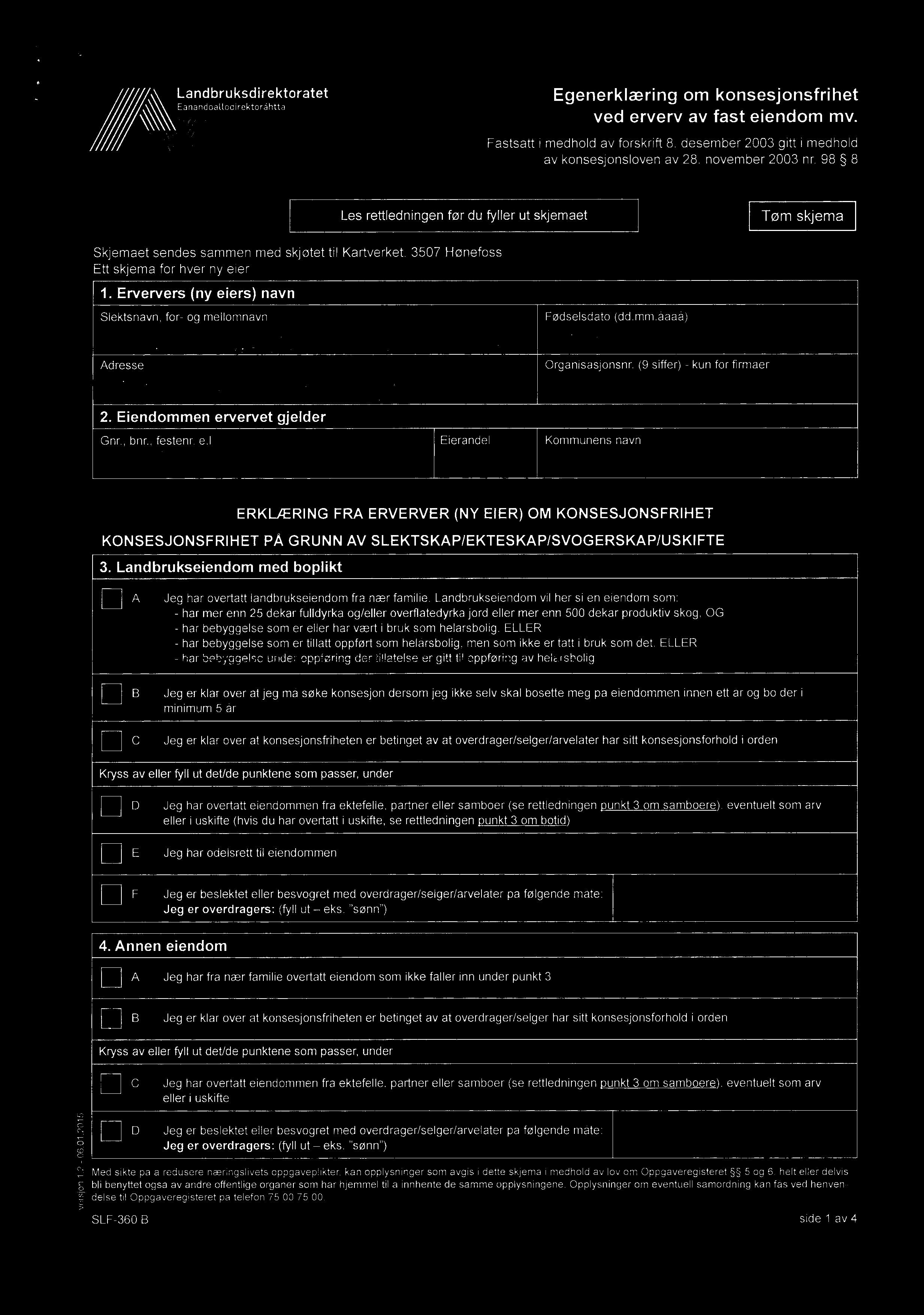 x. O _ verslon l.2-06.01.2015 Landbrulsiiirzfitbatoratet Egenerklæring om konsesjonsfrihet ved erverv av fast eiendom mv. Fastsatt i medhold av forskrift 8.